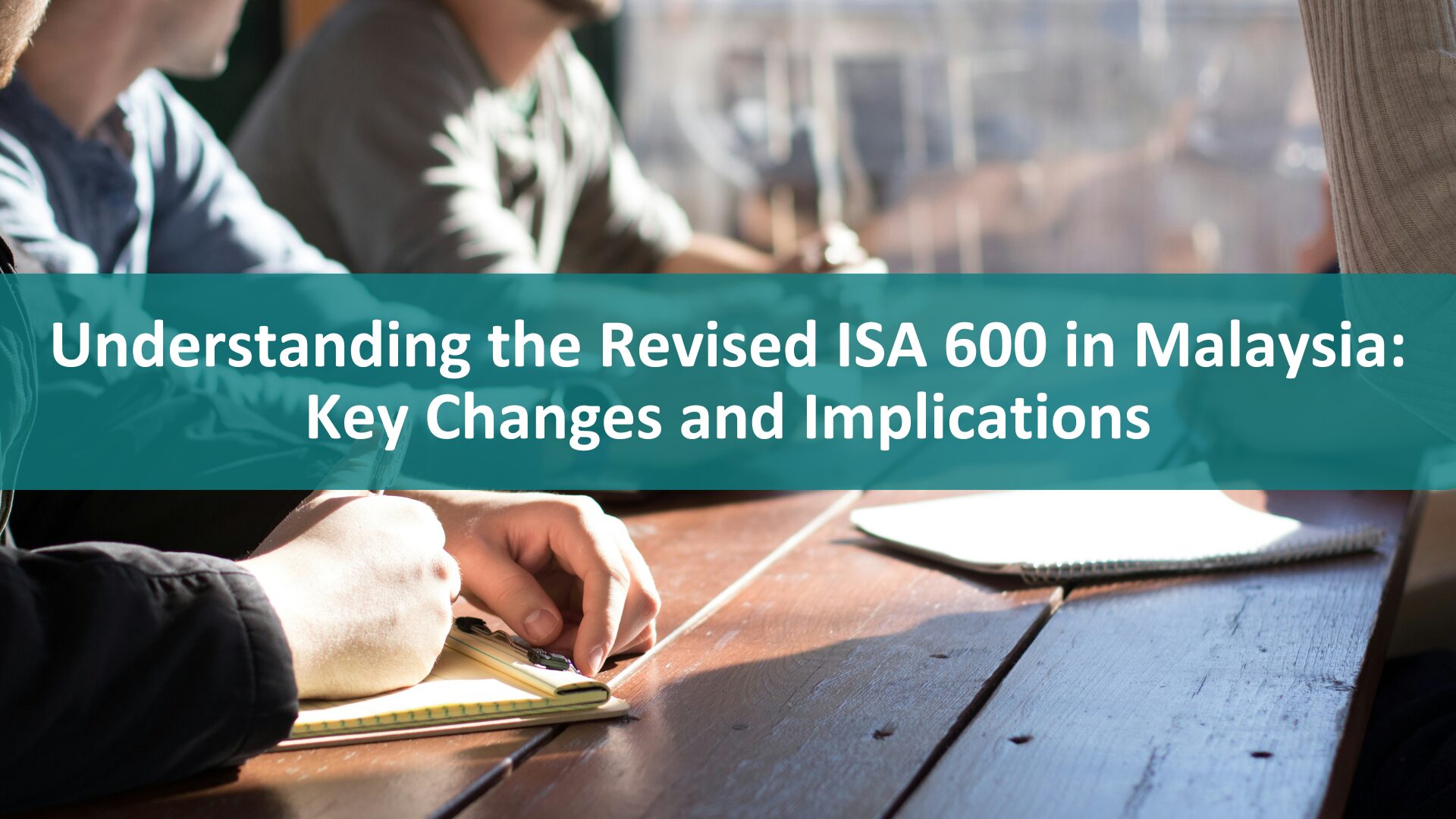 Understanding the Revised ISA 600 in Malaysia: Key Changes and Implications